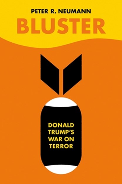 Bluster: Donald Trump's War on Terror, Peter R. Neumann - Gebonden - 9780190099947