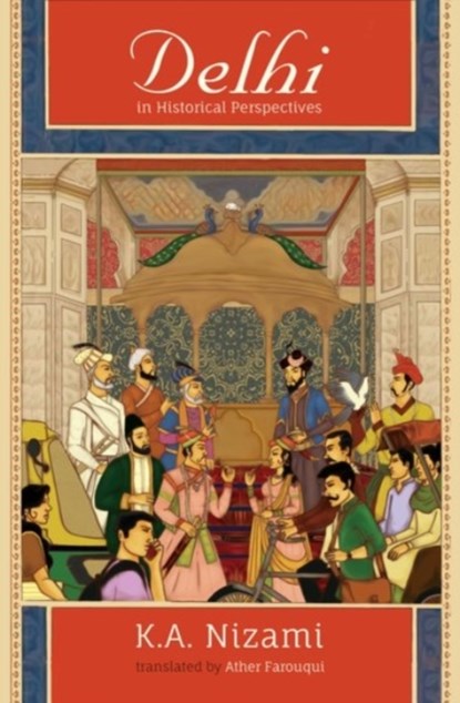 Delhi in Historical Perspectives, Late Professor K. A. (Late Professor Nizami - Gebonden - 9780190124007