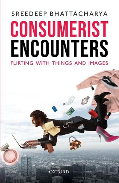 Consumerist Encounters, Sreedeep (Associate Professor Bhattacharya - Gebonden - 9780190125561