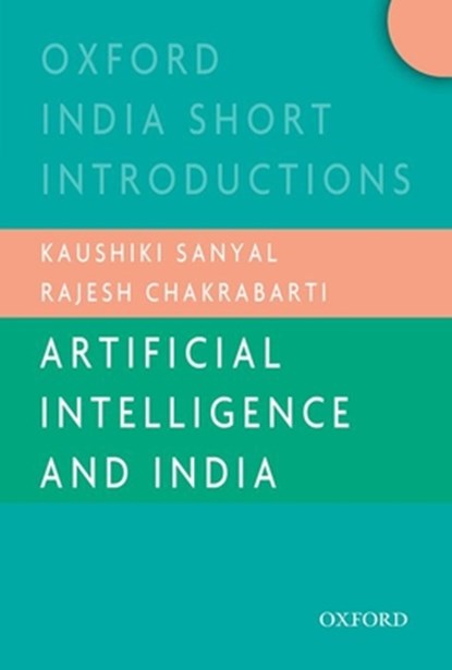Artificial Intelligence and India (OISI), Kaushiki (Dr Sanyal ; Rajesh (Professor Chakrabarti - Paperback - 9780190128548