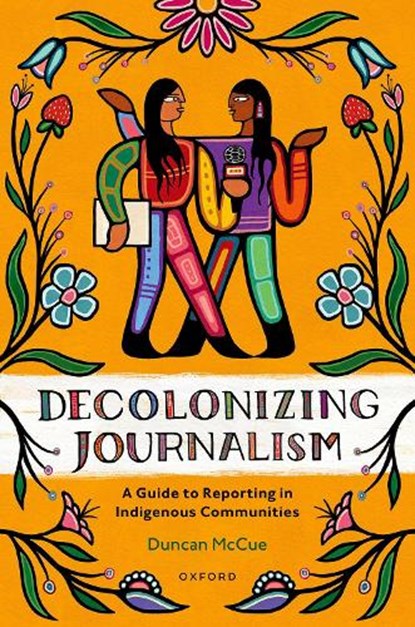 Decolonizing Journalism, Duncan (CBC Journalist McCue - Paperback - 9780190164263