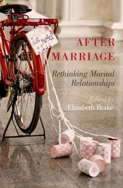 After Marriage, ELIZABETH (ASSOCIATE PROFESSOR OF PHILOSOPHY,  Associate Professor of Philosophy, Arizona State University) Brake - Paperback - 9780190205089
