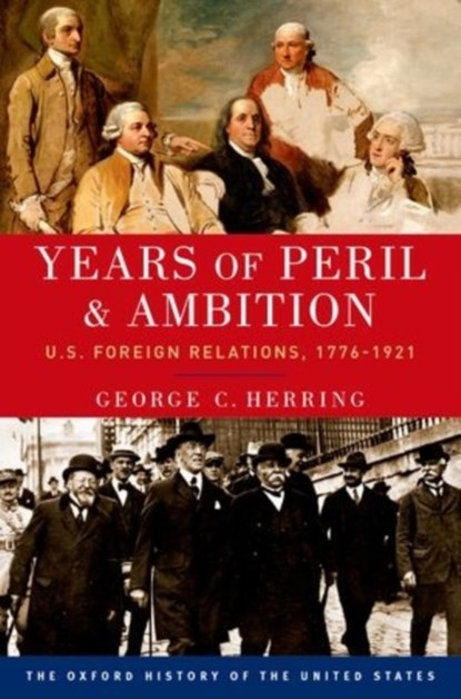 Years of Peril and Ambition, GEORGE C. (ALUMNI PROFESSOR,  Alumni Professor, University of Kentucky) Herring - Paperback - 9780190212469
