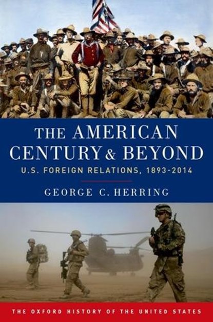 The American Century and Beyond, GEORGE C. (ALUMNI PROFESSOR OF HISTORY EMERITUS,  Alumni Professor of History Emeritus, University of Kentucky) Herring - Paperback - 9780190212476