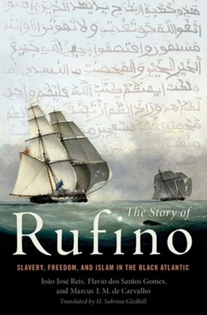 The Story of Rufino, Joao Jose (Professor of History Reis ; Flavio dos Santos (Associate Professor of History Gomes ; Marcus J. M. de (Professor of History Carvalho - Gebonden - 9780190224363