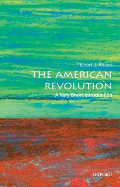 The American Revolution, Robert J. (Professor of History Allison - Paperback - 9780190225063