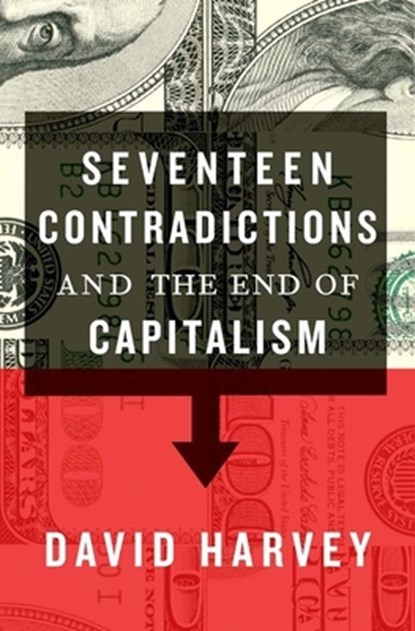 Seventeen Contradictions and the End of Capitalism, David Harvey - Paperback - 9780190230852