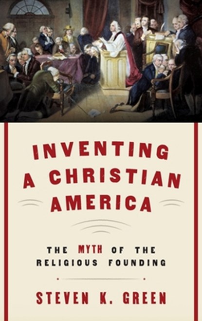 Inventing a Christian America, Steven K. (Fred H. Paulus Professor of Law Green - Gebonden - 9780190230975