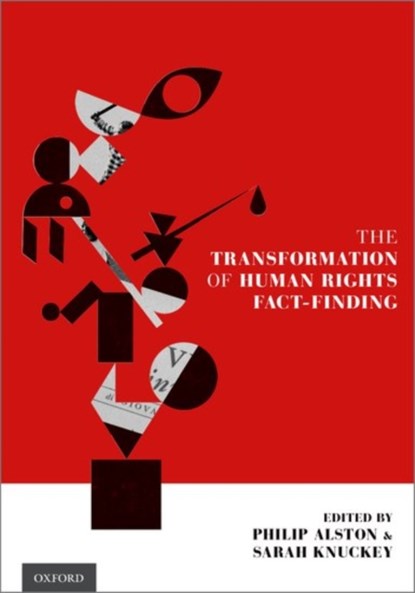 The Transformation of Human Rights Fact-Finding, Philip (John Norton Pomeroy Professor of Law Alston ; Sarah (Lieff Cabraser Associate Clinical Professor of Law; Director of the Human Rights Clinic; Faculty Co-Director of the Human Rights Institute Knuckey - Gebonden - 9780190239480