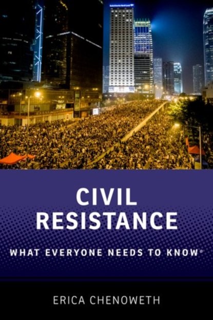 Civil Resistance, ERICA (PROFESSOR OF PUBLIC POLICY,  Professor of Public Policy, Harvard Kennedy School) Chenoweth - Gebonden - 9780190244392