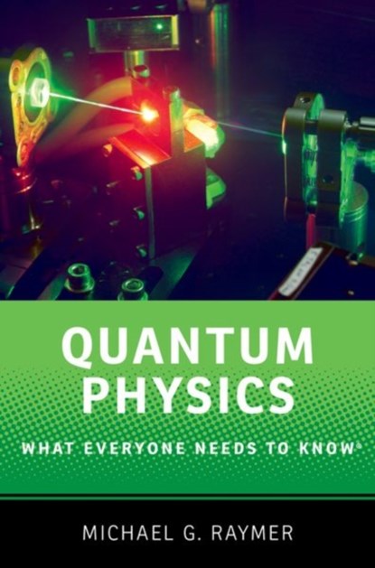 Quantum Physics, MICHAEL (PROFESSOR OF PHYSICS,  Professor of Physics, University of Oregon) Raymer - Paperback - 9780190250713