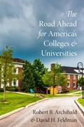 The Road Ahead for America's Colleges and Universities | Robert B. Archibald | 