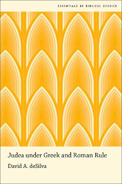 Judea under Greek and Roman Rule, David A. (Trustees' Distinguished Professor of New Testament and Greek deSilva - Paperback - 9780190263256