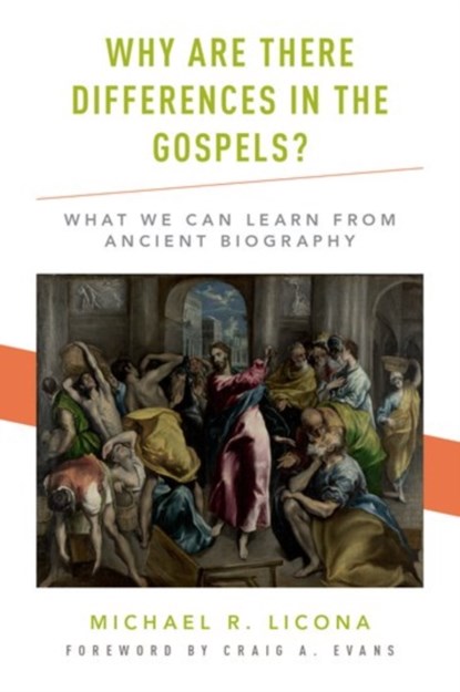 Why Are There Differences in the Gospels?, Michael R. (Associate Professor of Theology Licona ; Craig A. (John Bisagno Distinguished Professor of Christian Origins and Dean of the School of Christian Thought Evans - Gebonden - 9780190264260