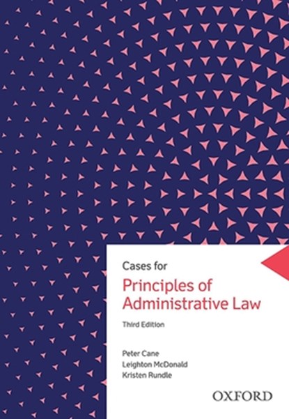 Cases for Principles of Administrative Law, Peter (Emeritus Distinguished Professor Cane ; Leighton (Professor McDonald ; Kristen (Associate Professor Rundle - Paperback - 9780190305253