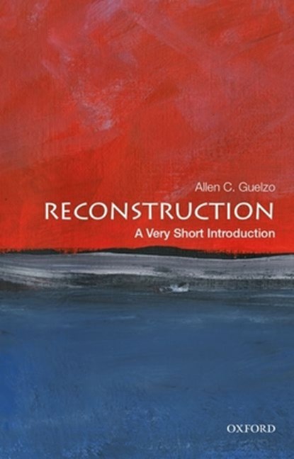 Reconstruction, Allen C. (Henry R. Luce Professor of the Civil War Era and Director of Civil War Era Studies Guelzo - Paperback - 9780190454791