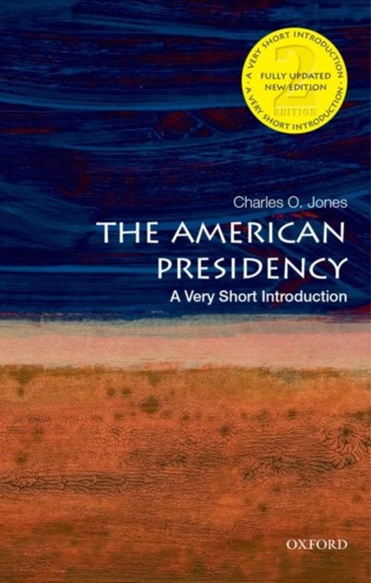 The American Presidency: A Very Short Introduction, CHARLES O. (EMERITUS PROFESSOR OF POLITICAL SCIENCE,  Emeritus Professor of Political Science, University of Wisconsin-Madison) Jones - Paperback - 9780190458201