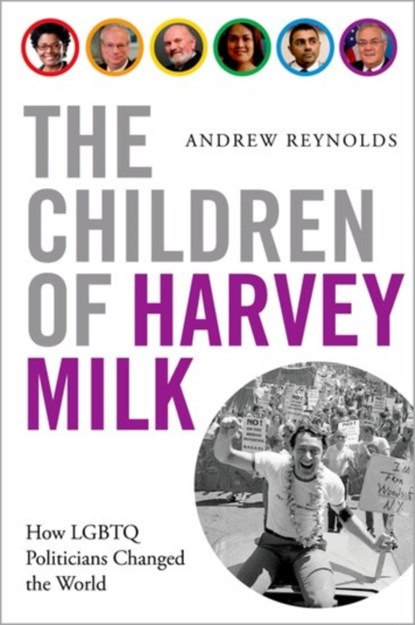 The Children of Harvey Milk, ANDREW (ASSOCIATE PROFESSOR OF POLITICAL SCIENCE,  Associate Professor of Political Science, University of North Carolina) Reynolds - Gebonden - 9780190460952