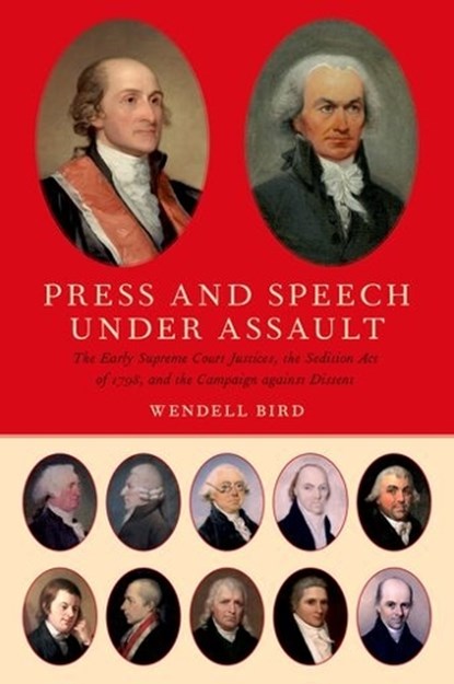 Press and Speech Under Assault, WENDELL (SCHOLAR,  Scholar, Visiting Scholar, Emory Law School) Bird - Gebonden - 9780190461621