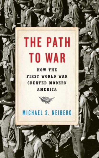 The Path to War, Michael S. (Professor of History Neiberg - Gebonden - 9780190464967