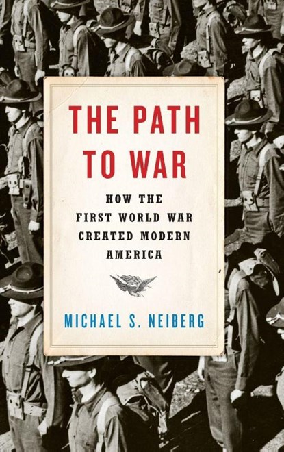 The Path to War, Michael S. (Professor of History Neiberg - Gebonden - 9780190464967