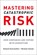 Mastering Catastrophic Risk, Howard Kunreuther ; Michael Useem - Gebonden - 9780190499402