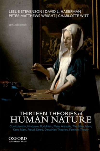 Thirteen Theories of Human Nature, Leslie (Honorary Reader in Philosophy Stevenson ; David L. (Professor of Religious Studies Haberman ; Peter (Associate Professor and Chair of Religion Matthews Wright ; Charlotte (Professor of Philosophy and Humanities Witt - Paperback - 9780190604721