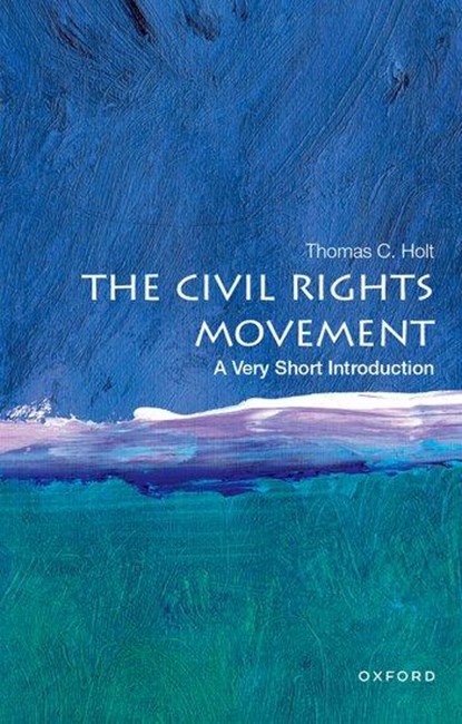 The Civil Rights Movement, Thomas C. (James Westfall Thompson Distinguished Service Professor Emeritus of American and African American History Holt - Paperback - 9780190605421