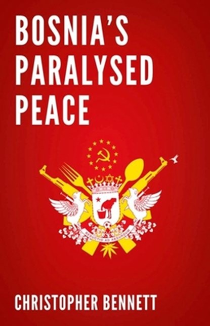 Bosnia's Paralyzed Peace, Christopher Bennett - Paperback - 9780190608538