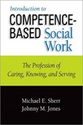 Introduction to Competence-Based Social Work | Michael E. Sherr | 