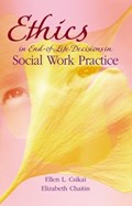 Ethics in End-of-Life Decisions in Social Work Practice | Ellen L. (associate Professor Of Social Work, University of Alabama) Csikai ; Elizabeth (director of the Medical Ethics and Palliative Care Services Department, University of Pittsburgh Medical Center Shadyside Hospital) Chaitin | 