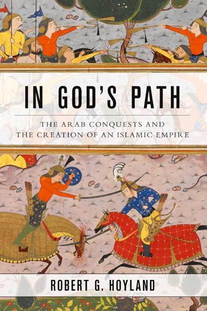 In God's Path, Robert G. (Professor of Late Antique and Early Islamic Middle Eastern HistoryProfessor of Islamic History Hoyland - Paperback - 9780190618575