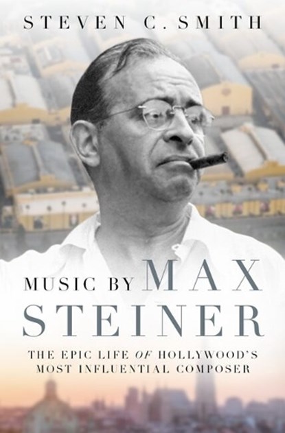 Music by Max Steiner, Steven C. Smith - Gebonden - 9780190623272