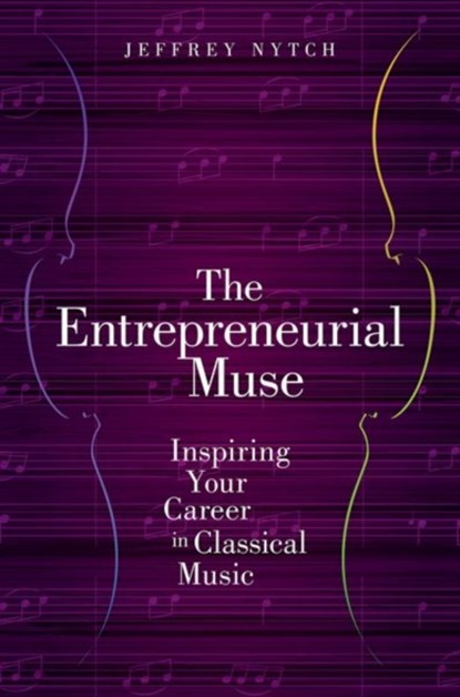 The Entrepreneurial Muse, JEFFREY (ASSISTANT PROFESSOR OF COMPOSITION AND DIRECTOR,  Assistant Professor of Composition and Director, University of Colorado - Boulder) Nytch - Paperback - 9780190630980