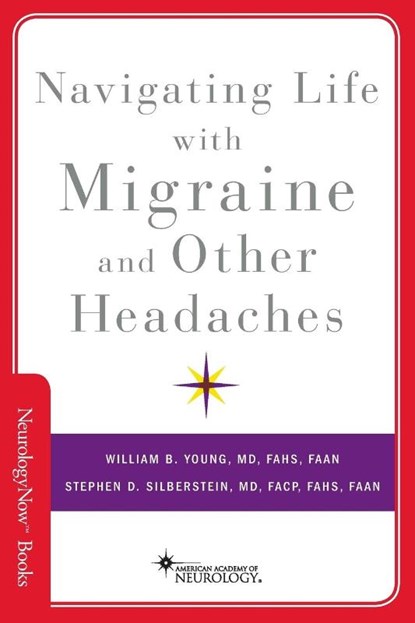 Navigating Life with Migraine and Other Headaches, William B. Young ; Stephen D. Silberstein - Paperback - 9780190640767
