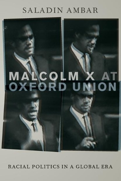 Malcolm X at Oxford Union, SALADIN (ASSISTANT PROFESSOR OF POLITICAL SCIENCE,  Assistant Professor of Political Science, Lehigh University) Ambar - Paperback - 9780190640835