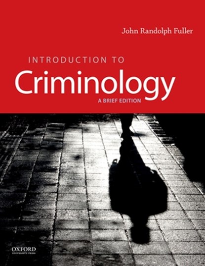 Introduction to Criminology: A Brief Edition, John Randolph Fuller - Paperback - 9780190641696