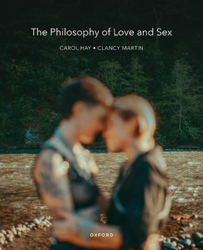 The Philosophy of Love and Sex, CLANCY (,  University of Missouri - Kansas City) Martin ; Carol (, University of Massachusetts Lowell) Hay - Paperback - 9780190644758