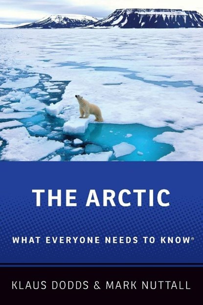 The Arctic, Klaus (Professor of Geopolitics Dodds ; Mark (Professor and Henry Marshall Tory Chair of Anthropology Nuttall - Paperback - 9780190649807