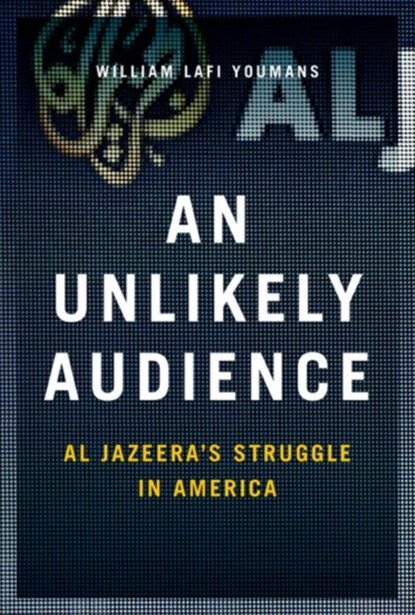 An Unlikely Audience, WILLIAM (ASSISTANT PROFESSOR,  Assistant Professor, School of Media and Public Affairs, George Washington University) Youmans - Gebonden - 9780190655723