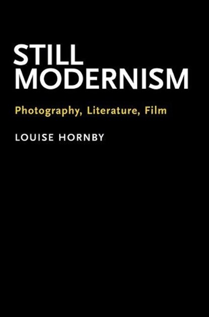 Still Modernism, LOUISE (ASSISTANT PROFESSOR OF ENGLISH,  Assistant Professor of English, University of California, Los Angeles) Hornby - Gebonden - 9780190661229