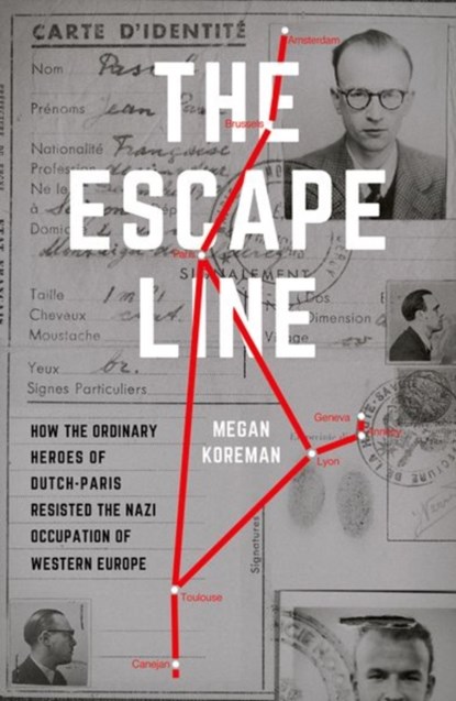 The Escape Line, MEGAN (FORMERLY ASSOCIATE PROFESSOR OF HISTORY,  formerly Associate Professor of History, Texas Tech University) Koreman - Gebonden - 9780190662271