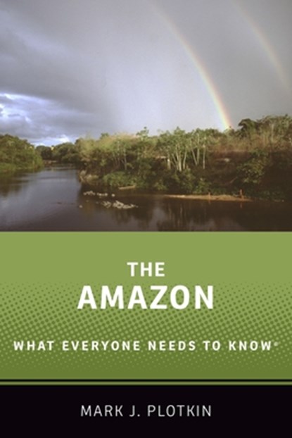 The Amazon, MARK J. (PRESIDENT,  President, Amazon Conservation Team) Plotkin - Paperback - 9780190668280