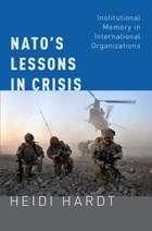 NATO's Lessons in Crisis | Hardt, Heidi (assistant Professor of Political Science, Assistant Professor of Political Science, University of California, Irvine) | 