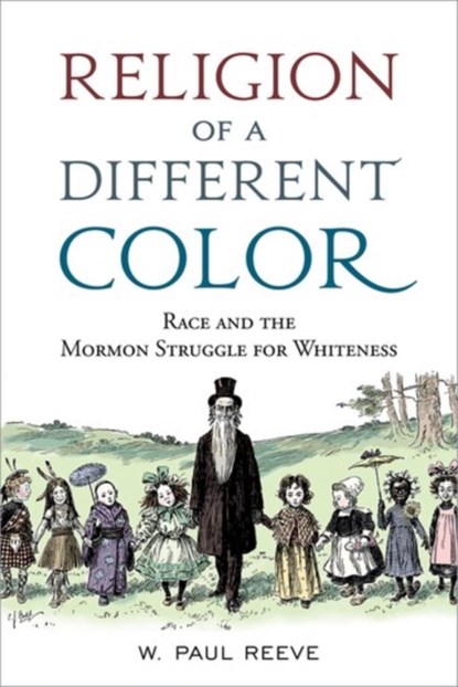 Religion of a Different Color, W. PAUL (ASSOCIATE PROFESSOR OF HISTORY AND ASSOCIATE CHAIR,  Associate Professor of History and Associate Chair, University of Utah) Reeve - Paperback - 9780190674137