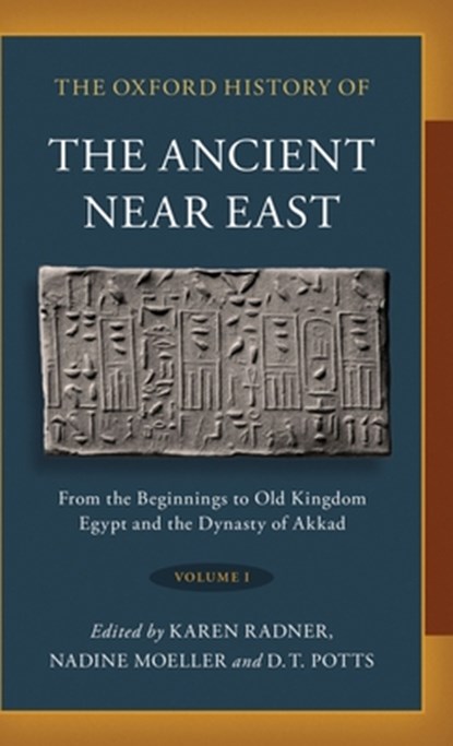 The Oxford History of the Ancient Near East, Karen (Alexander von Humboldt Professor of Ancient History of the Near and Middle East Radner ; Nadine (Professor of Egyptian Archaeology Moeller ; D. T. (Professor of Ancient Near Eastern Archaeology and History Potts - Gebonden - 9780190687854