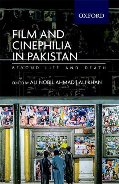Film and Cinephilia in Pakistan, Ali Nobil Ahmad - Paperback - 9780190701321