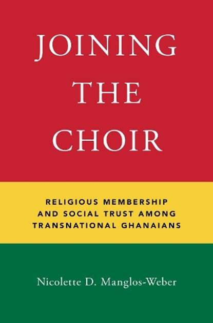 Joining the Choir, NICOLETTE D. (ASSISTANT PROFESSOR OF SOCIOLOGY,  Assistant Professor of Sociology, Kansas State University) Manglos-Weber - Gebonden - 9780190841041