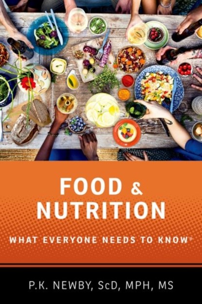 Food and Nutrition, P.K. (ADJUNCT ASSOCIATE PROFESSOR OF NUTRITION,  Adjunct Associate Professor of Nutrition, Health, Harvard University) Newby - Paperback - 9780190846633