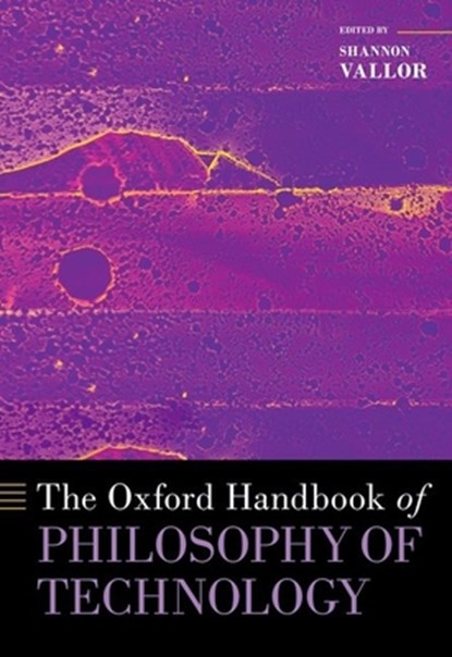 The Oxford Handbook of Philosophy of Technology, Shannon (Baillie Gifford Chair in the Ethics of Data and Artificial Intelligence Vallor - Gebonden - 9780190851187